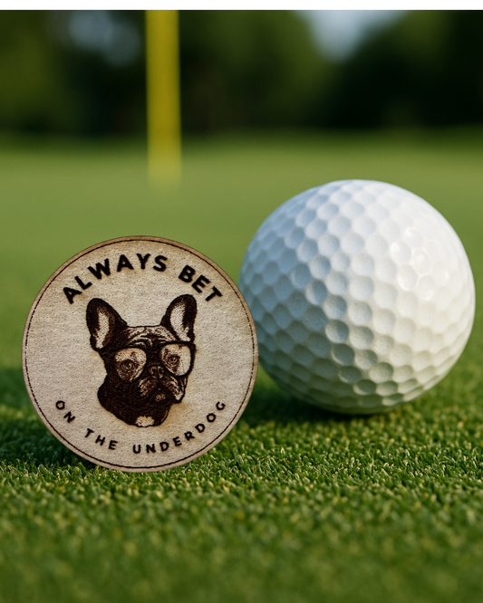 Golf Ball Marker- "Always Bet on the Under Dog" (French Bulldog)